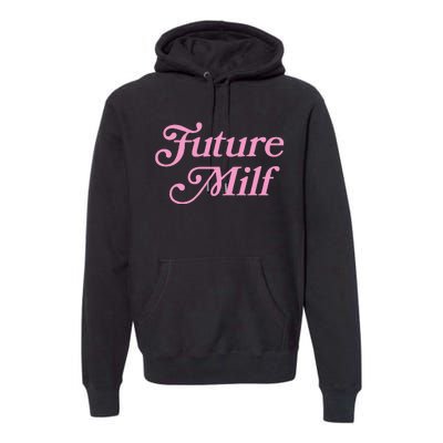 Future Milf Funny Premium Hoodie