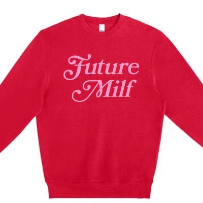 Future Milf Funny Premium Crewneck Sweatshirt