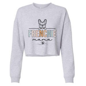 Frenchie Mom Funny French Bulldog Mama Lovers MotherS Day Cropped Pullover Crew