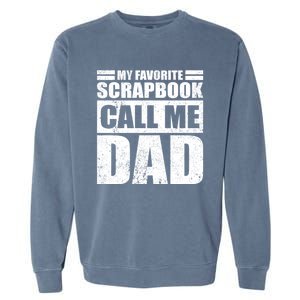 Funny My Favorite Scrapbook Calls Me Dad Father's Day Funny Gift Garment-Dyed Sweatshirt