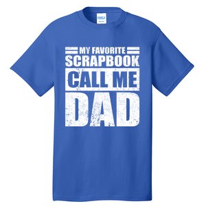 Funny My Favorite Scrapbook Calls Me Dad Father's Day Funny Gift Tall T-Shirt