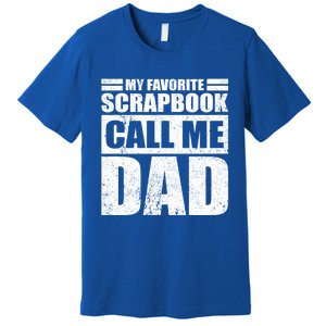 Funny My Favorite Scrapbook Calls Me Dad Father's Day Funny Gift Premium T-Shirt