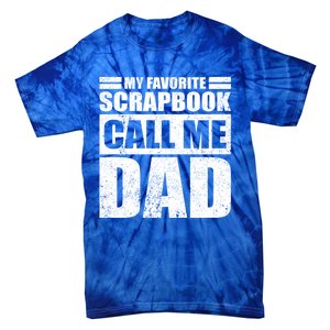 Funny My Favorite Scrapbook Calls Me Dad Father's Day Funny Gift Tie-Dye T-Shirt