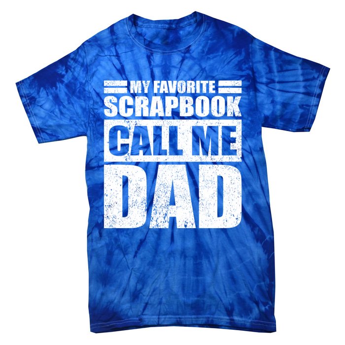 Funny My Favorite Scrapbook Calls Me Dad Father's Day Funny Gift Tie-Dye T-Shirt