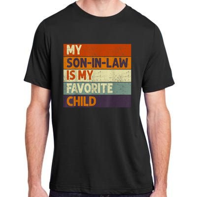 Funny Mothers Fathers Day My Son In Law Is My Favorite Child Adult ChromaSoft Performance T-Shirt