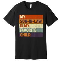 Funny Mothers Fathers Day My Son In Law Is My Favorite Child Premium T-Shirt