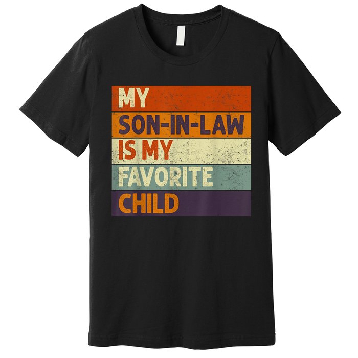 Funny Mothers Fathers Day My Son In Law Is My Favorite Child Premium T-Shirt