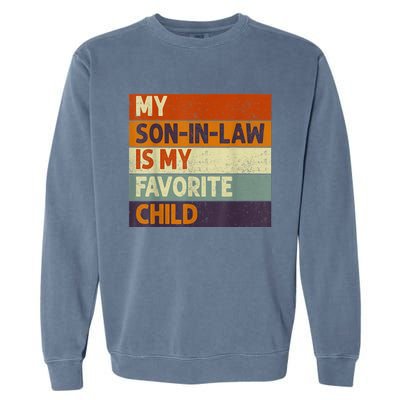 Funny Mothers Fathers Day My Son In Law Is My Favorite Child Garment-Dyed Sweatshirt