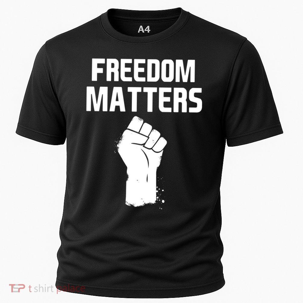 Freedom Matters Fist Performance Shirt