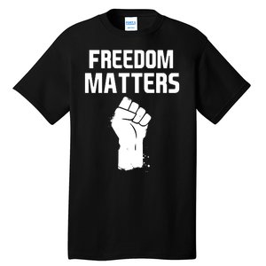 Freedom Matters Fist Tall T-Shirt