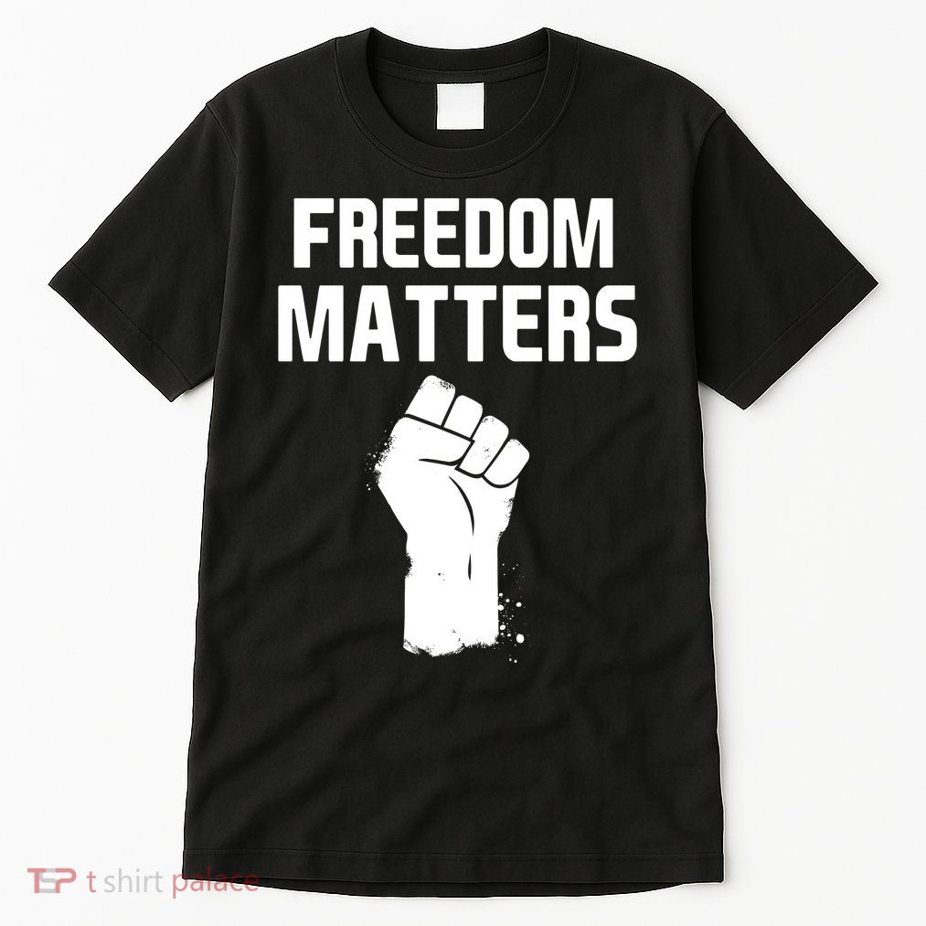 Freedom Matters Fist Tall T-Shirt