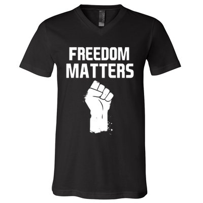 Freedom Matters Fist V-Neck T-Shirt