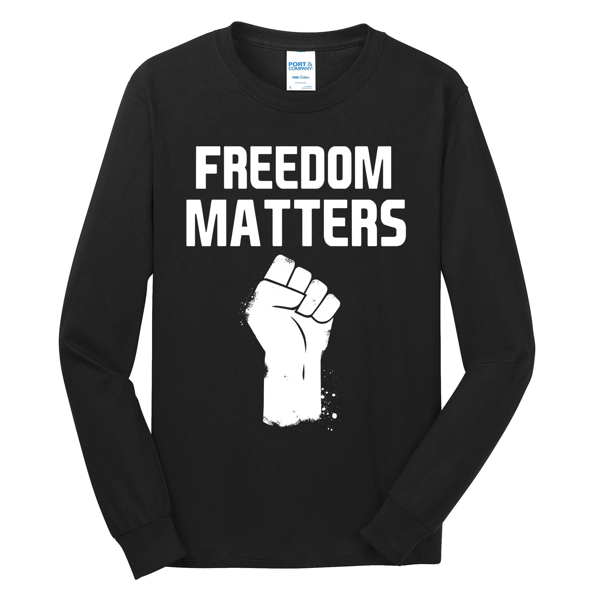 Freedom Matters Fist Tall Long Sleeve T-Shirt