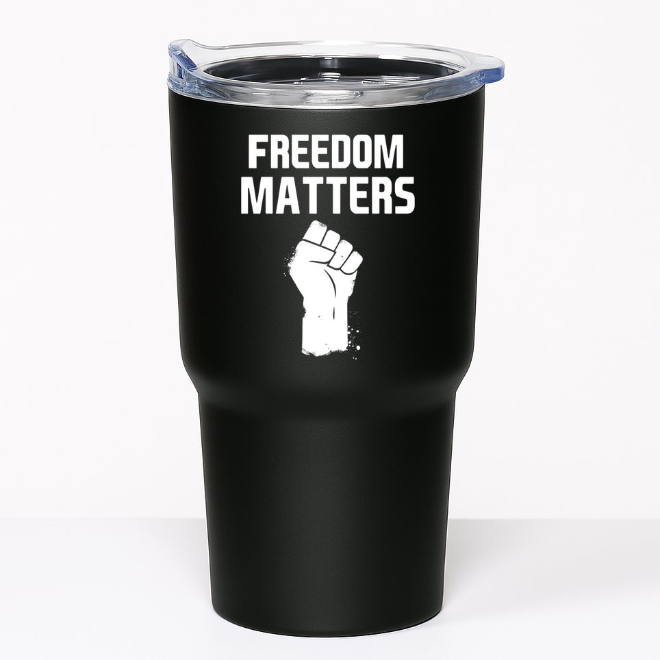Freedom Matters Fist Tumbler