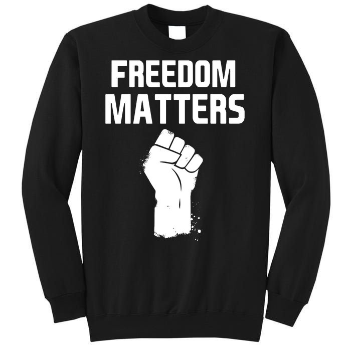 Freedom Matters Fist Tall Sweatshirt