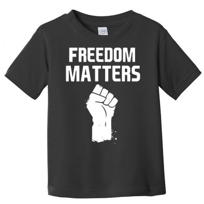 Freedom Matters Fist Toddler T-Shirt