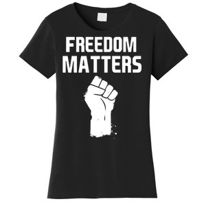 Freedom Matters Fist Women's T-Shirt