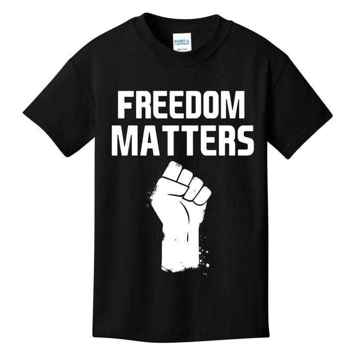 Freedom Matters Fist Kids T-Shirt
