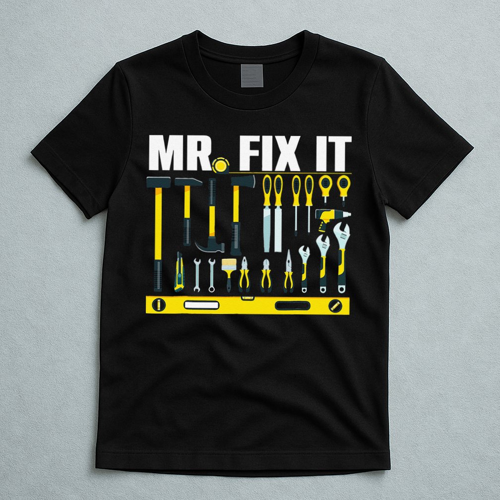Funny Mr. Fix It Art For DIY Handyman  Repairman Lovers  T-Shirt