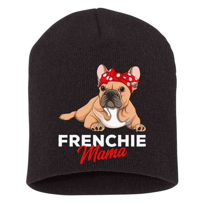 Frenchie Mama Funny French Bulldog Dog Mom Cute Short Acrylic Beanie