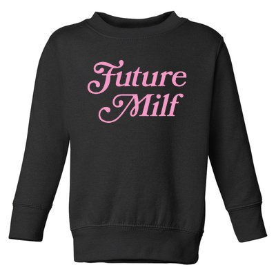 Future Milf Funny Toddler Sweatshirt