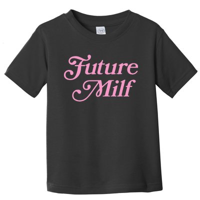 Future Milf Funny Toddler T-Shirt