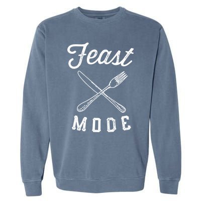 Feast Mode Funny Thanksgiving Dinner Gift Garment-Dyed Sweatshirt