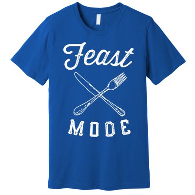 Feast Mode Funny Thanksgiving Dinner Gift Premium T-Shirt