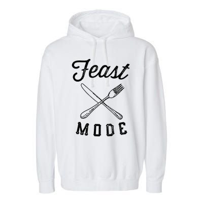 Feast Mode Funny Thanksgiving Dinner Gift Garment-Dyed Fleece Hoodie