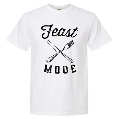 Feast Mode Funny Thanksgiving Dinner Gift Garment-Dyed Heavyweight T-Shirt