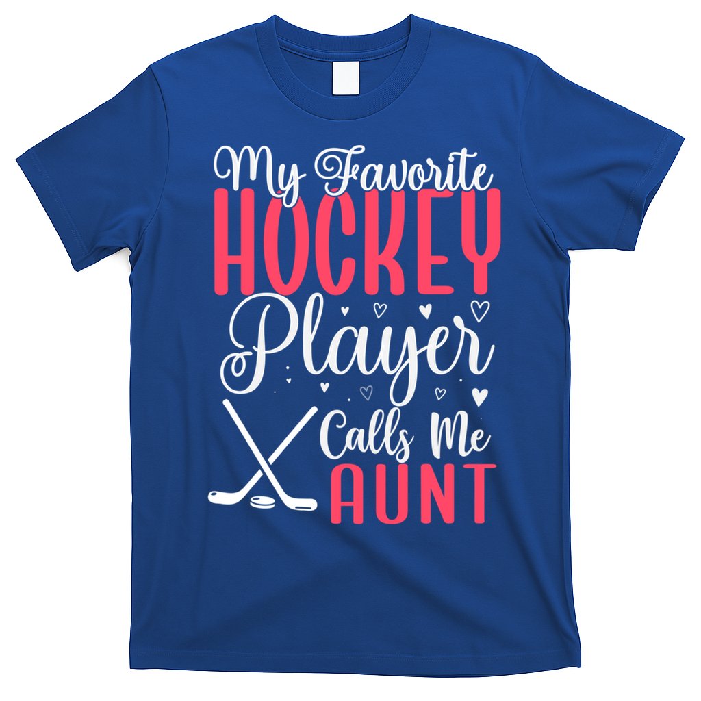 Funny My Favorite Hockey Player Calls Me Aunt Cute Gift T-Shirt