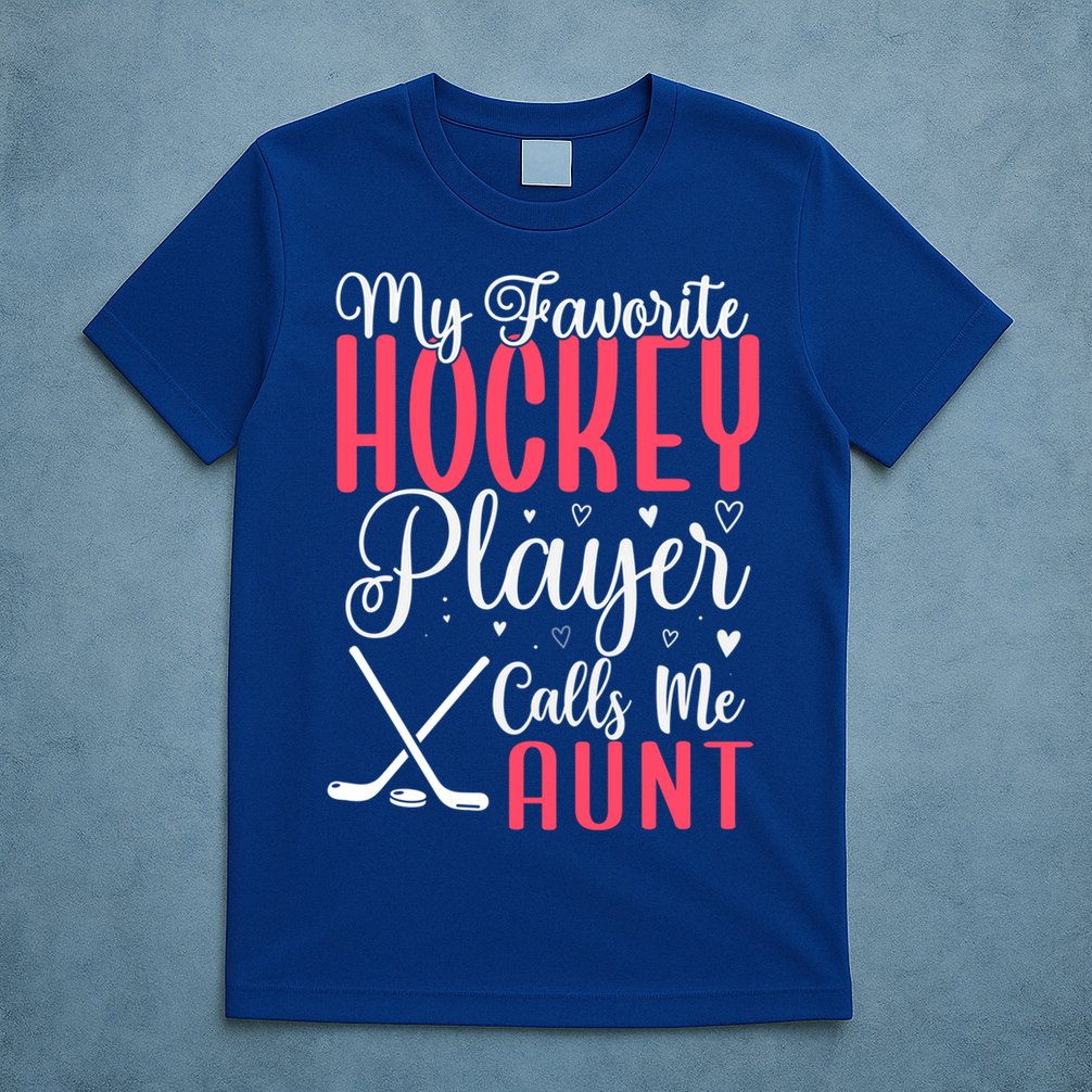 Funny My Favorite Hockey Player Calls Me Aunt Cute Gift T-Shirt