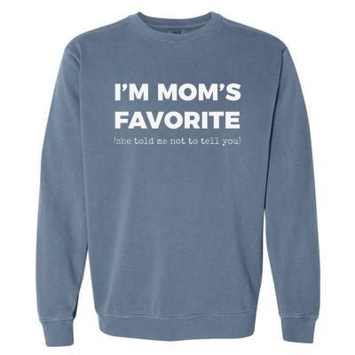 Funny Moms Favorite Son Daughter I'm Mom's Favorite Garment-Dyed Sweatshirt