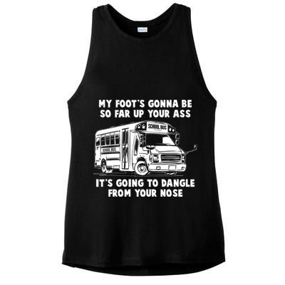 Funny My Foot's Gonna Be So Far Up Your Ass Ladies PosiCharge Tri-Blend Wicking Tank