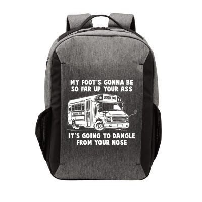 Funny My Foot's Gonna Be So Far Up Your Ass Vector Backpack