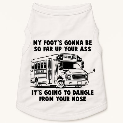 Funny My Foot's Gonna Be So Far Up Your Ass Doggie Tank