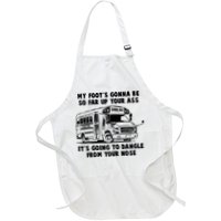 Funny My Foot's Gonna Be So Far Up Your Ass Apron