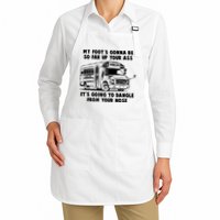 Funny My Foot's Gonna Be So Far Up Your Ass Apron