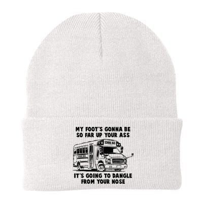 Funny My Foot's Gonna Be So Far Up Your Ass Beanie