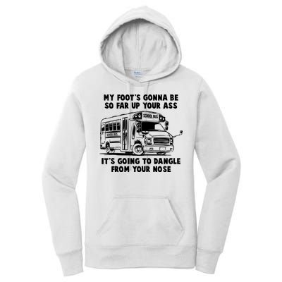 Funny My Foot's Gonna Be So Far Up Your Ass Women's Pullover Hoodie