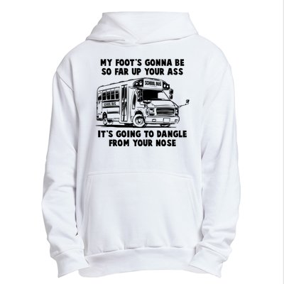 Funny My Foot's Gonna Be So Far Up Your Ass Urban Pullover Hoodie