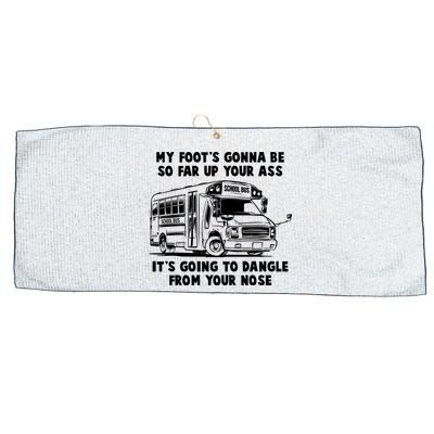 Funny My Foot's Gonna Be So Far Up Your Ass Large Microfiber Waffle Golf Towel