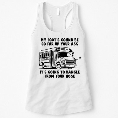 Funny My Foot's Gonna Be So Far Up Your Ass Womens Tank Top