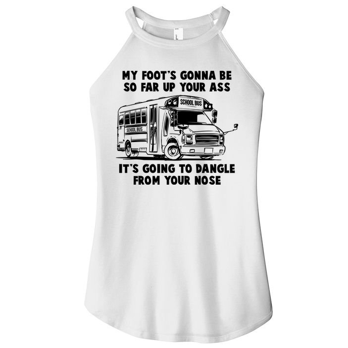 Funny My Foot's Gonna Be So Far Up Your Ass Women's Perfect Tri Rocker Tank