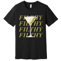 Filthy Martini Funny Dirty Martini Vintage Retro Martini Premium T-Shirt