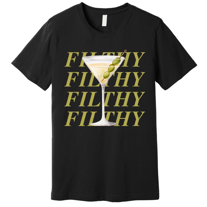 Filthy Martini Funny Dirty Martini Vintage Retro Martini Premium T-Shirt