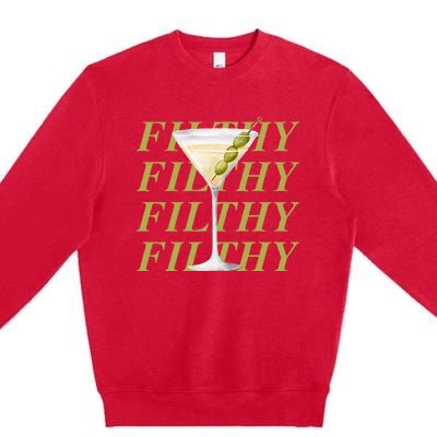 Filthy Martini Funny Dirty Martini Vintage Retro Martini Premium Crewneck Sweatshirt