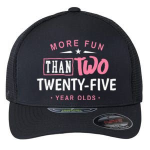 Funny More Fun Than Two 25 Year Old 50th Birthday Flexfit Unipanel Trucker Cap