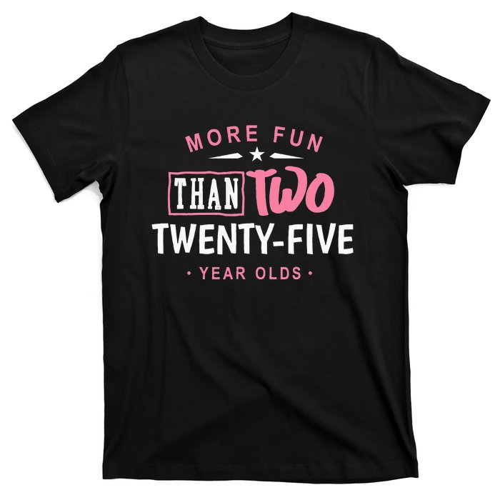 Funny More Fun Than Two 25 Year Old 50th Birthday T-Shirt