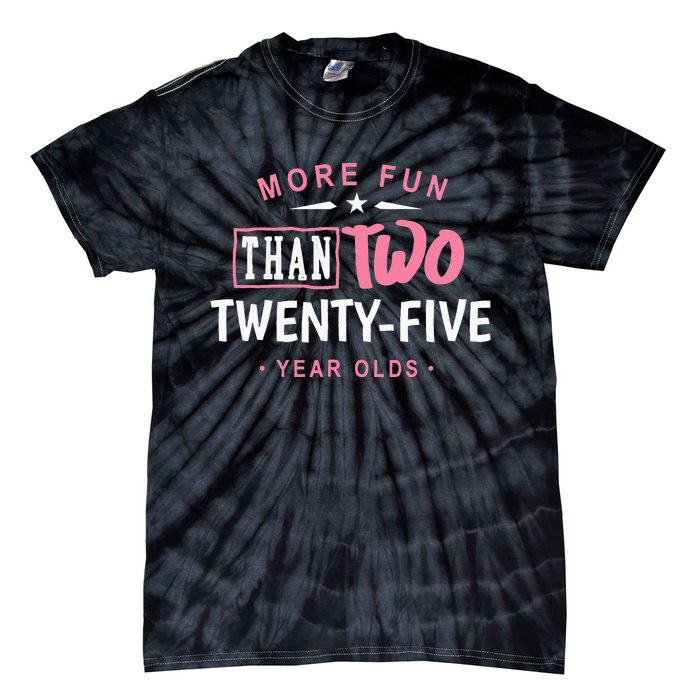 Funny More Fun Than Two 25 Year Old 50th Birthday Tie-Dye T-Shirt